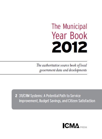 311/CRM Systems: A Potential Path to Service Improvement, Budget Savings, and Citizen Satisfaction (e-Document)