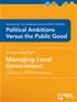 Political Ambitions versus the Public Good, Managing Local Government: Cases in Effectiveness